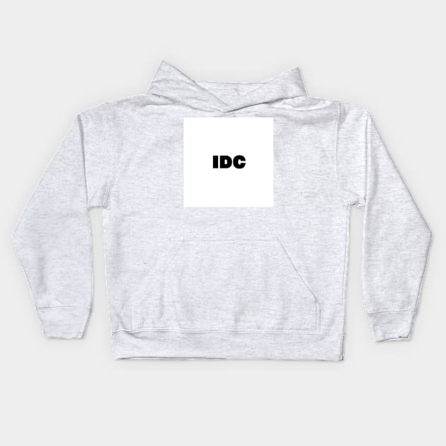 I Dont' Care Kids Hoodie by McCoqui's